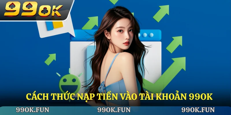 Cách thức nạp tiền vào tài khoản 99ok