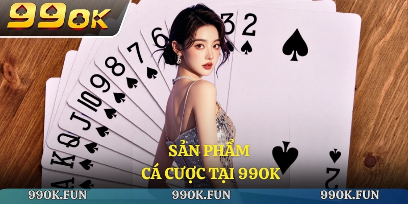 Sản phẩm cá cược tại 99ok