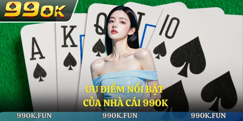 Ưu điểm nổi bật của nhà cái 99ok